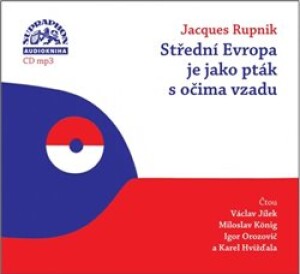 Product detail of Střední Evropa je jako pták s očima vzadu. O české minulosti a přítomnosti, CD - Jacques Rupnik