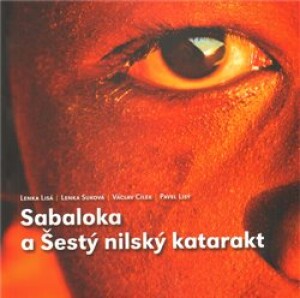 Product detail of Sabaloka a Šestý nilský katarakt - Václav Cílek, Lenka Lisá, Lenka Suková, Pavel Lisý