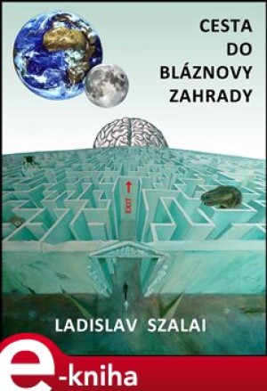 Product detail of Cesta do bláznovy zahrady - Ladislav Szalai