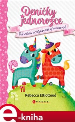 Product detail of Deníčky jednorožce: Duháčkův nový kouzelný kamarád - Rebecca Elliott