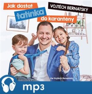 Product detail of Jak dostat tatínka do karantény, mp3 - Vojtěch Bernatský