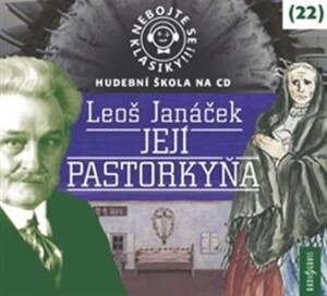 Product detail of Nebojte se klasiky! 22 Leoš Janáček: Její Pastorkyňa - CDmp3 - Leoš Janáček