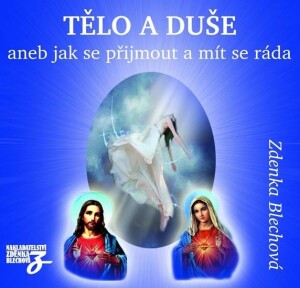 Product detail of Tělo a duše aneb jak se přijmout a mít se ráda - 2CD - Zdenka Blechová