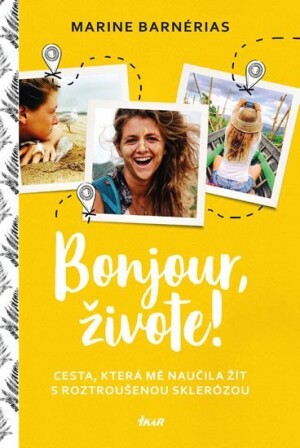 Product detail of Bonjour, živote. Cesta, která mě naučila žít s roztroušenou sklerózou - Marine Barnérias