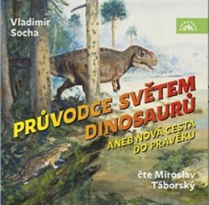 Product detail of Průvodce světem dinosaurů aneb Nová cesta do pravěku, CD - Vladimír Socha