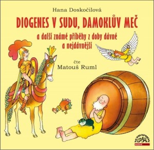 Product detail of Diogenes v sudu, Damoklův meč a další známé příběhy z doby dávné a nejdávnější - CDmp3 (Čte Matouš Ruml) - Hana Doskočilová