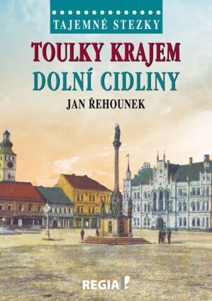 Product detail of Tajemné stezky - Toulky krajem dolní Cidliny - Jan Řehounek