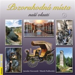 Product detail of Pozoruhodná místa naší vlasti 2 - Jaroslav Kocourek, Marek Podhorský