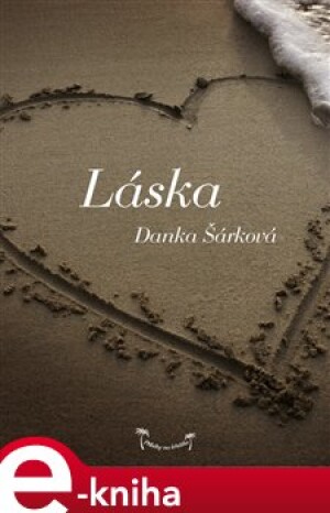 Product detail of Láska: Příběhy na lehátko - Danka Šárková