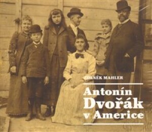 Product detail of Antonín Dvořák v Americe - Zdeněk Mahler