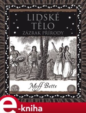 Product detail of Lidské tělo. Zázrak přírody - Moff Betts