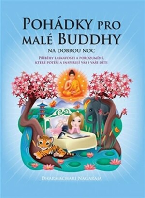 Product detail of Pohádky pro malé Buddhy - Příběhy laskavosti a porozumění, které potěší a inspirují vás i vaše děti - Nagaraja Dharmachari