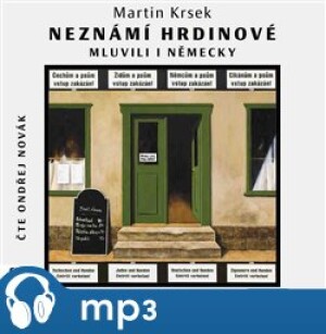 Product detail of Neznámí hrdinové mluvili i německy, mp3 - Martin Krsek
