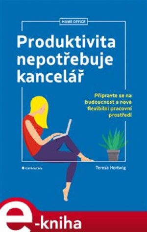 Product detail of Produktivita nepotřebuje kancelář - Teresa Hertwig