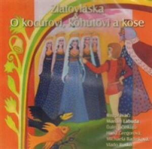 Product detail of Zlatovláska,O Kocurovi,kohůtovi a kose. Najkrajšie rozprávky 2.