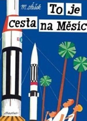 Product detail of To je cesta na Měsíc - Miroslav Šašek