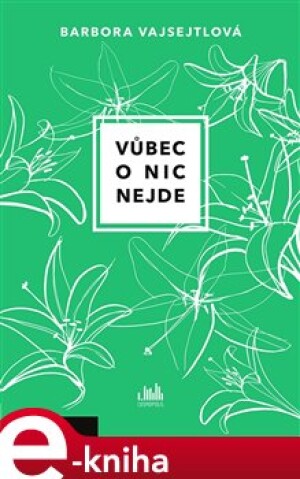 Product detail of Vůbec o nic nejde - Barbora Vajsejtlová