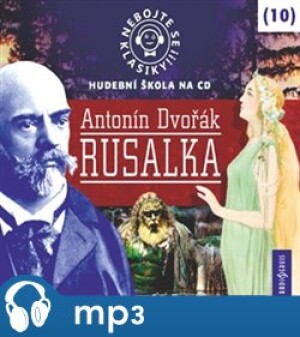 Product detail of Nebojte se klasiky! Rusalka, mp3 - Antonín Dvořák