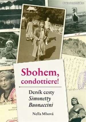 Product detail of Sbohem, condottiere - Deník cesty Simonetty Buonaccini - Nella Mlsová