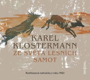 Product detail of Ze světa lesních samot - Rozhlasová dramatizace nejznámějšího šumavského románu z roku 1983 - CDmp3 - Karel Klostermann