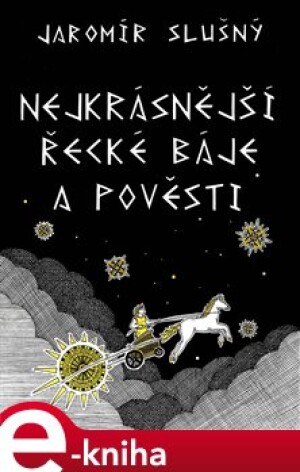 Product detail of Nejkrásnější řecké báje a pověsti - Jaromír Slušný