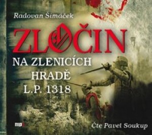 Product detail of Zločin na Zlenicích hradě L. P. 1318 - Radovan Šimáček