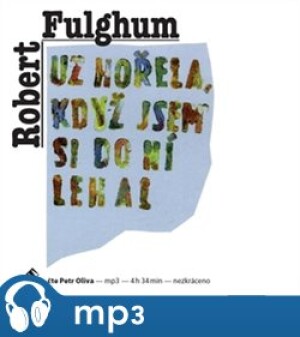 Product detail of Už hořela, když jsem si do ní lehal, mp3 - Robert Fulghum