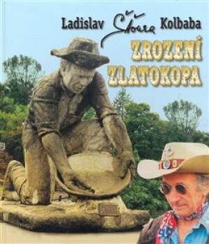 Product detail of Zrození zlatokopa - Ladislav Kolbaba