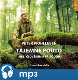Product detail of Tajemné pouto mezi člověkem a přírodou, mp3 - Peter Wohlleben