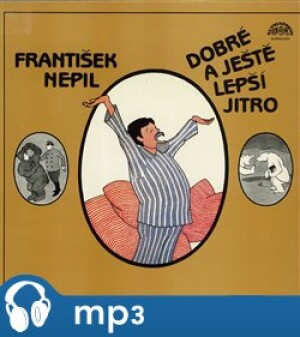 Product detail of Dobrá a ještě lepší jitra, mp3 - František Nepil