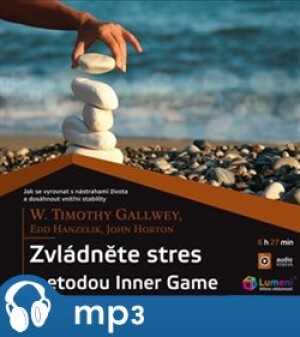Product detail of Zvládněte stres metodou Inner Game, mp3 - W. Timothy Gallwey