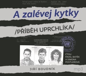 Product detail of A zalévej kytky /Příběh uprchlíka/ - CDmp3 (Čte Pavel Batěk a Simona Postlerová) - Jiří Boudník