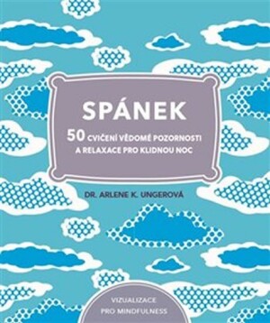 Product detail of Spánek - 50 cvičení vědomé pozornosti, a relaxace pro klidnou noc - Arlene K. Ungerová