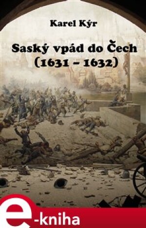 Product detail of Saský vpád do Čech - Karel Kýr