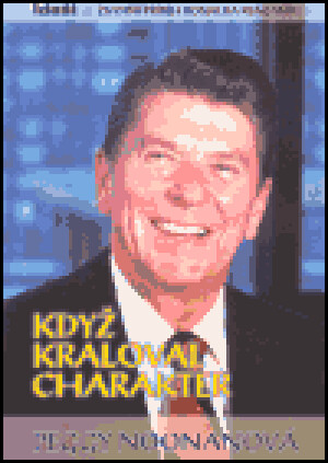 Product detail of Když kraloval charakter - Peggy Noonanová