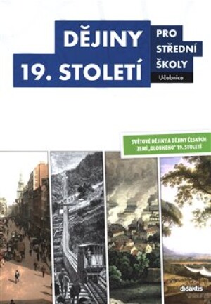 Product detail of Dějiny 19. století pro střední školy Učebnice - Sixtus Bolom-Kotari, Martin Markel, Martin Vašíček, Lukáš Fasora, Marian Hochel, Václav Kaška, Josef Šaur