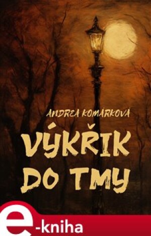 Product detail of Výkřik do tmy - Andrea Komárková
