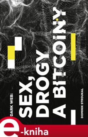 Product detail of Dark Web: Sex, drogy a bitcoiny - Dominik Stroukal
