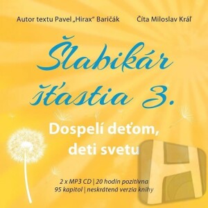 Product detail of Šlabikár šťastia 3 - Dospelí deťom, deti svetu - 2 CDmp3 (Číta Marek Geišberg) - Pavel Baričák