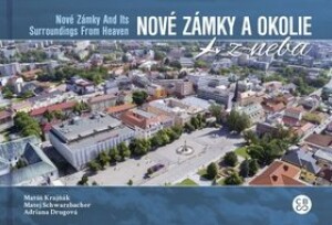Product detail of Nové Zámky a okolie z neba - Matúš Krajňák; Matej Schwarzbacher; Adriana Drugová