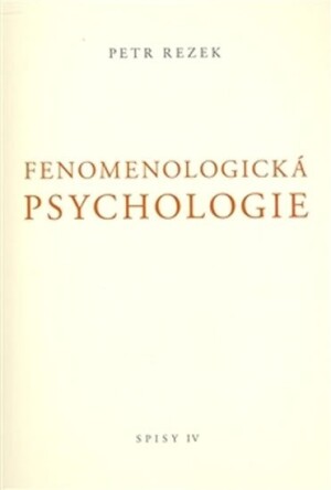 Product detail of Fenomenologická psychologie - Spisy IV. - Petr Rezek
