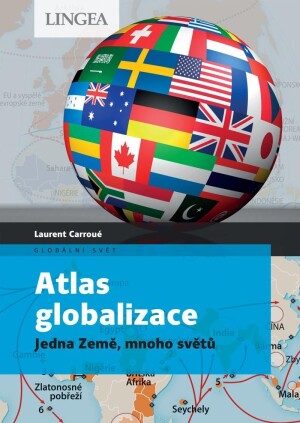 Product detail of Atlas globalizace - Jedna Země, mnoho světů - Laurent Carroué