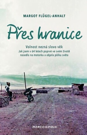 Product detail of Přes hranice - Volnost nezná slovo věk. Jak jsem v 64 letech poprvé ve svém životě nasedla na motorku a objela půlku světa - Margot Flügel-Anhalt