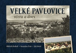 Product detail of Velké Pavlovice včera a dnes - Oldřich Otáhal