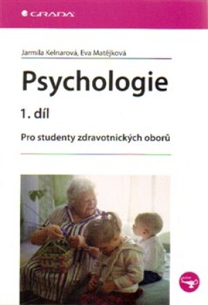 Product detail of Psychologie 1. díl. Pro studenty zdravotnických oborů - Jarmila Kelnarová, Eva Matějková