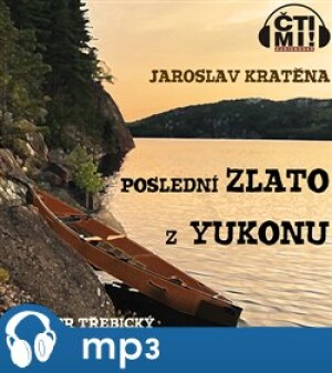 Product detail of Poslední zlato z Yukonu, mp3 - Jaroslav Kratěna