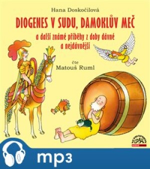 Product detail of Diogenes v sudu, Damoklův meč a další známé příběhy z doby dávné a nejdávnější, mp3 - Hana Doskočilová