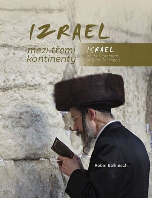 Product detail of Izrael mezi třemi kontinenty / Israel on the Crossroads of Three Continents - Robin Böhnisch