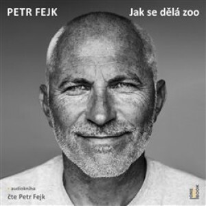 Product detail of Jak se dělá zoo - Petr Fejk