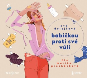 Product detail of Babičkou proti své vůli - audioknihovna - Eva Dolejšová